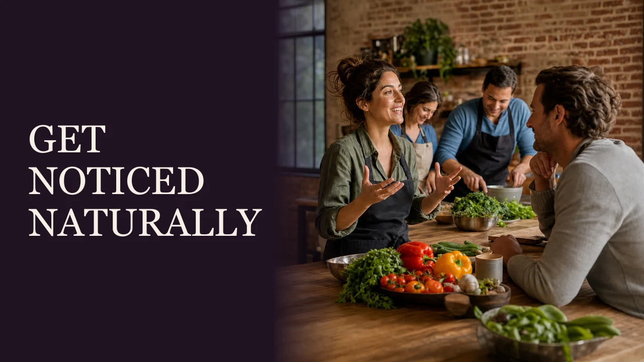 A confident woman cooking with friends as a man notices her energy beside the words Get Noticed Naturally.